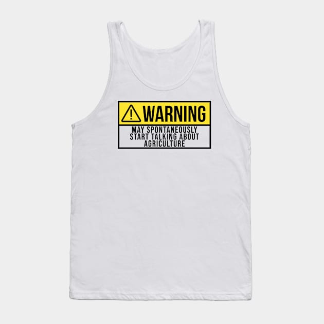 Funny And Awesome Warning May Spontaneously Start Talking About Agriculture Agricultural Saying Quote Gift Gifts For A Birthday Or Christmas XMAS Tank Top by OKDave